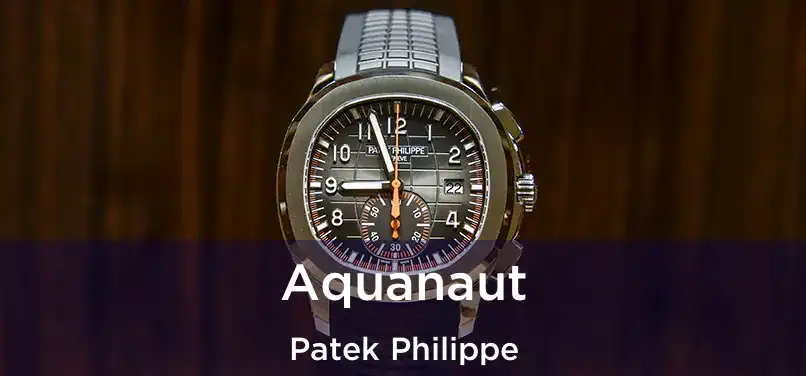  Aquanaut Patek Philippe