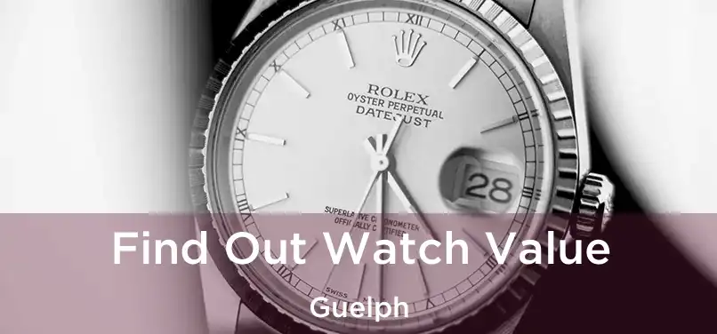 Find Out Watch Value Guelph