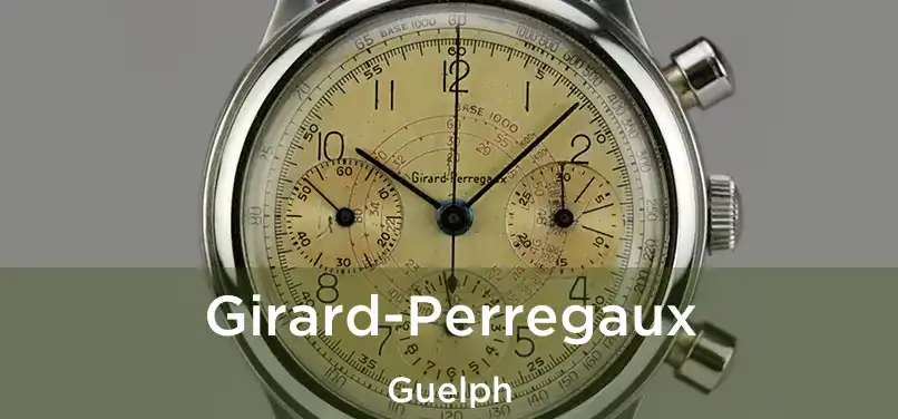  Girard-Perregaux Guelph