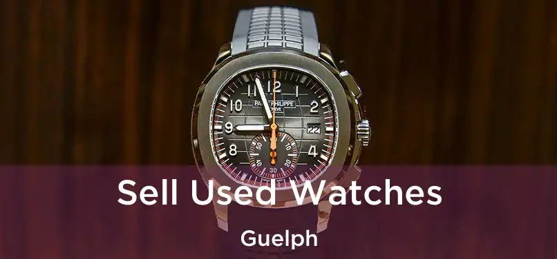  Sell Used Watches Guelph