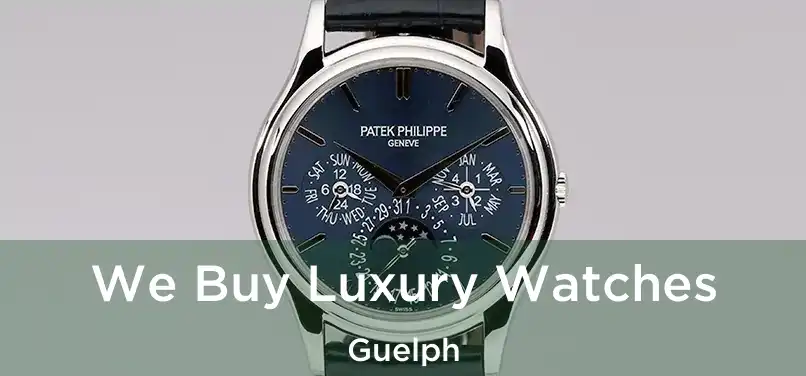  We Buy Luxury Watches Guelph